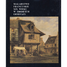 Malarstwo francuskie XIX wieku : Ermitaż - zbiory malarstwa